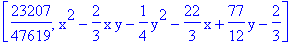 [23207/47619, x^2-2/3*x*y-1/4*y^2-22/3*x+77/12*y-2/3]